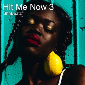 Hit Me Now 3