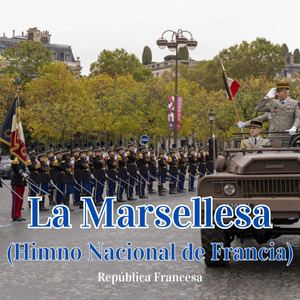 La Marsellesa (Himno Nacional de Francia)