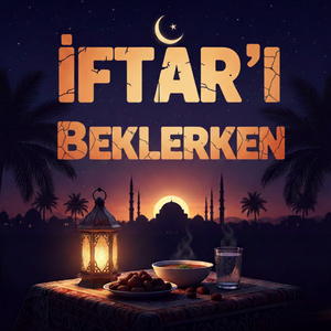 İFTAR'I BEKLERKEN