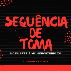 Sequência de Toma (feat. DJ Queiroz & Dj Shola)