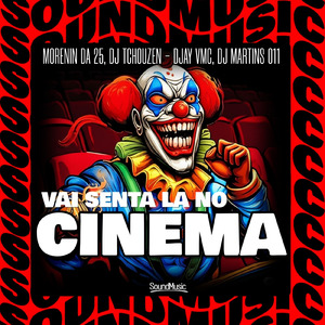 VAI SENTA LA NO CINEMA