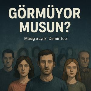 Görmüyormusun