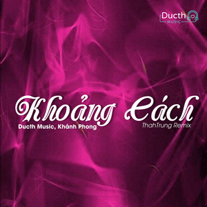Khoảng Cách (ThahTrung Remix)