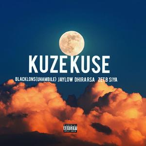 Kuze kuse (feat. Blacklons(Uhambile), Jaylow, Zet b & Siya)