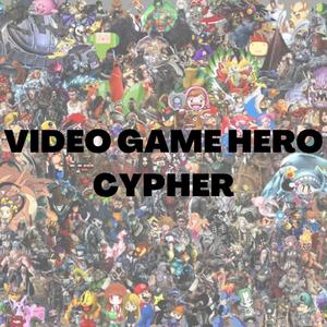 Video Game Hero Cypher (feat. Big Xodia, DEACONRAP, Gross Angel, E36_Mercedes, SabrinaX, Jsleepyjean, Alltime Arcade, Bravocantsee, Nevos Tyler, KING SHABAZZ & Liam the Brand)