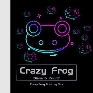 Crazy Frog（Kevin-2 / Diana Bootleg Mix）