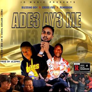 Ade3 Aye me (feat. Crosse Fire & Bra Remission)