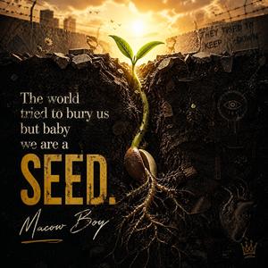 The world tried to bury us but baby we are a seed