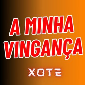 A Minha Vingança (Xote)