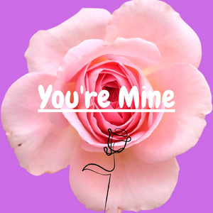 You're Mine