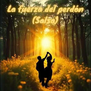 La fuerza del perdón (Salsa)
