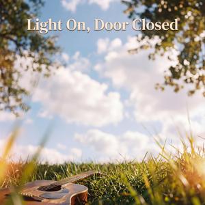 Light On, Door Closed