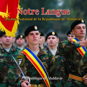 Notre Langue (Hymne National de la République de Moldavie)