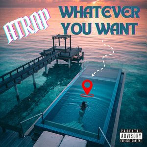 Whatever You Want