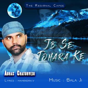 Jab Se Tohra Ke (feat. Abhas Chaturvedi)