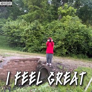 I FEEL GREAT