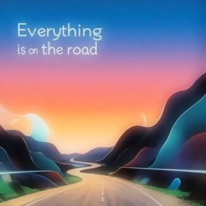 Everything is on the road