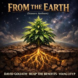 From The Earth (Stoners Anthem) (feat. David V Goliath, Young City P & Reap The Benefits)
