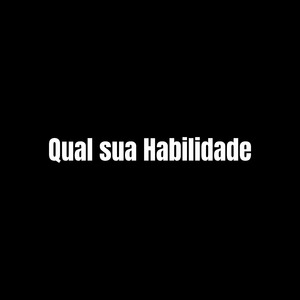 Qual Sua Habilidade