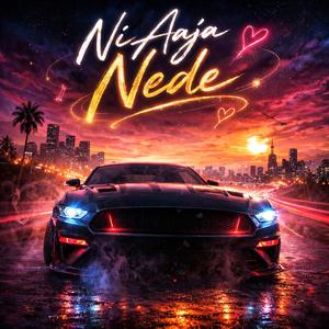 Ni Aaja Nede