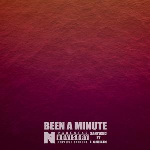 Been a Minute (feat. J Chillin')