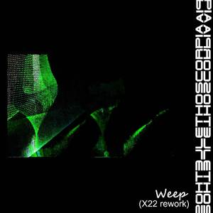Weep (X22 Rework)
