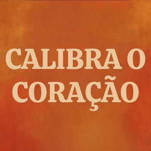 Calibra o Coração