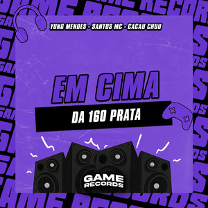 Em Cima Da 160 Prata