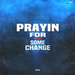 Prayin for some Change