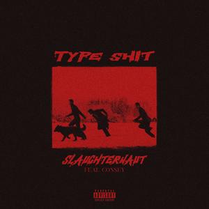 TYPE SHIT (feat. Consey)