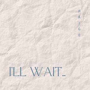 I'll Wait...