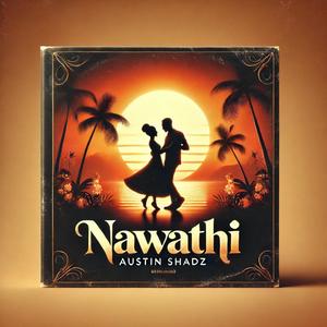 Nawathi -(Austin ShadZ)