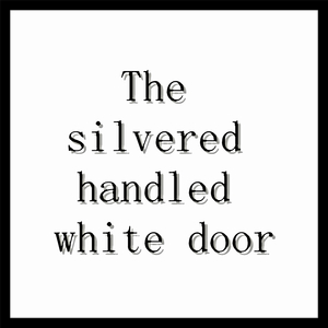 The Silver Handled White Door
