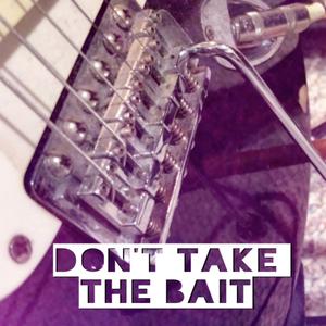 Don't Take The Bait