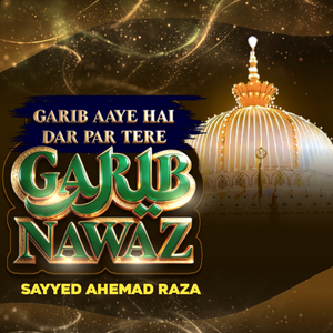 Garib Aaye Hai Dar Par Tere Garib Nawaz