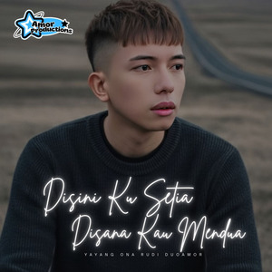 DISINI KU SETIA DISANA MENDUA
