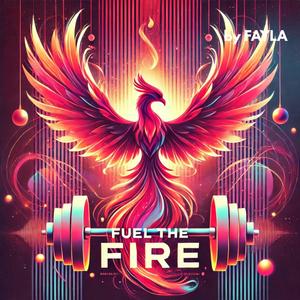 FUEL THE FIRE