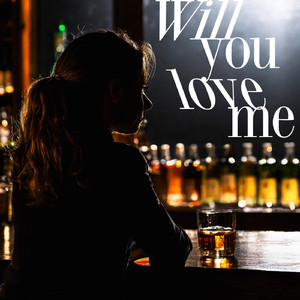 Will you love me