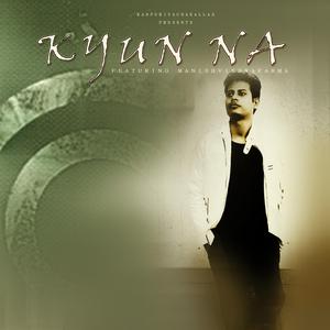 Kyun Na (feat. Nayan Banarjee)
