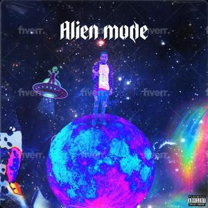 Alien Mode (feat. Fyb Lil C & Fyb Mad Max)