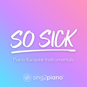 So Sick (Higher Key) [Originally Performed by Ne-Yo] (Piano Karaoke Version)