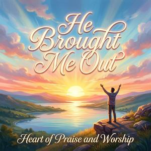 HE BROUGHT ME OUT