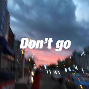 Don‘t go（Prod.YoungMarkin&blueroomboy）
