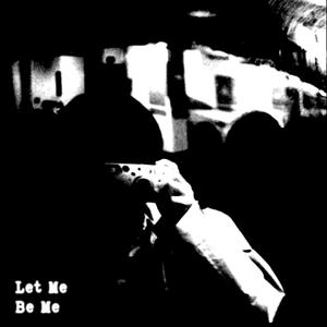 Let Me Be Me