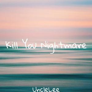 Kill You Nightmare