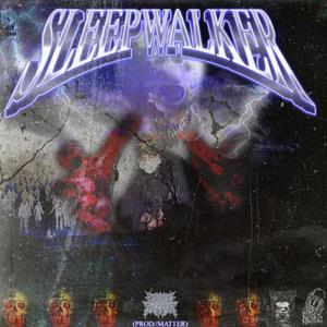 SLEEPWALKER