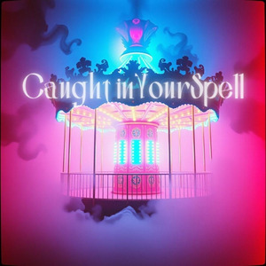 Caught in Your Spell