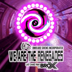 We Are The Renegades (Last Chance Remix)