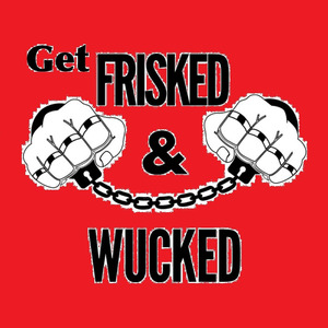 Get Frisked & Wucked