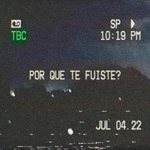 Por que te fuiste?
